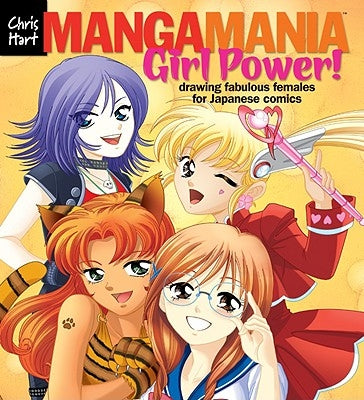 Manga Mania(tm) Girl Power!: Drawing Fabulous Females for Japanese Comics by Hart, Christopher