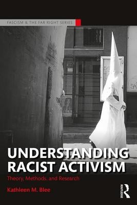 Understanding Racist Activism: Theory, Methods, and Research by Blee, Kathleen M.