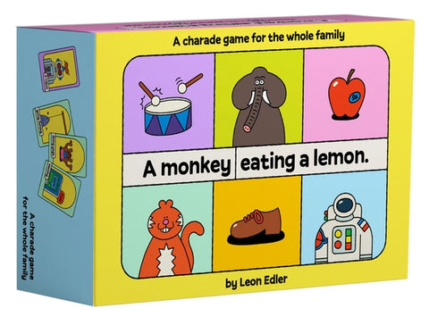 A Monkey Eating a Lemon: A Charade Game for the Whole Family by Edler, Leon