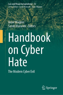 Handbook on Cyber Hate: The Modern Cyber Evil by Wagner, Anne