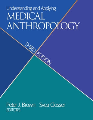 Understanding and Applying Medical Anthropology by Brown, Peter J.