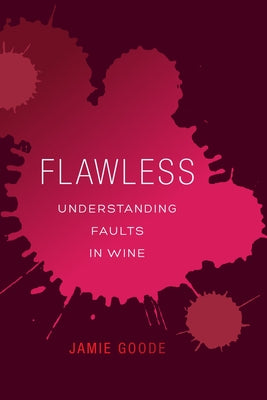 Flawless: Understanding Faults in Wine by Goode, Jamie