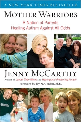 Mother Warriors: A Nation of Parents Healing Autism Against All Odds by McCarthy, Jenny