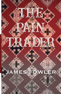 The Pain Trader by Fowler, James