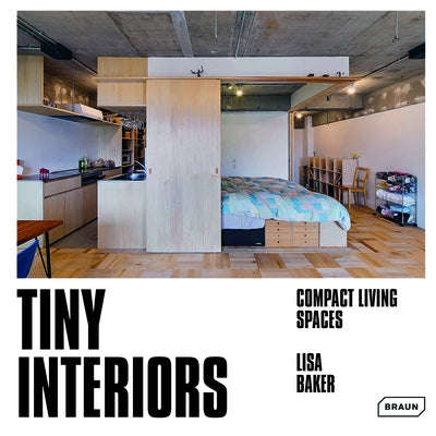 Tiny Interiors: Compact Living Spaces by Baker, Lisa