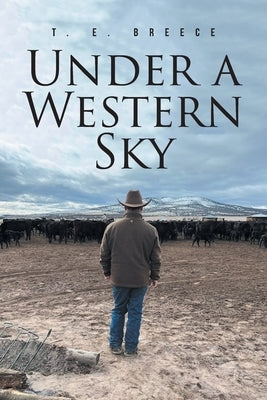 Under a Western Sky by Breece, T. E.