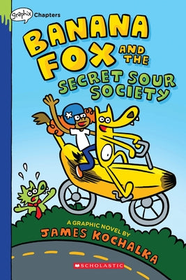 Banana Fox and the Secret Sour Society: A Graphix Chapters Book (Banana Fox #1): Volume 1 by Kochalka, James