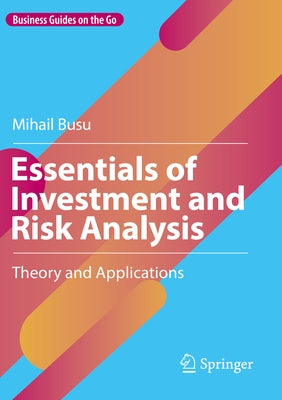 Essentials of Investment and Risk Analysis: Theory and Applications by Busu, Mihail