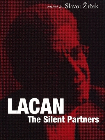 Lacan: The Silent Partners by Zizek, Slavoj