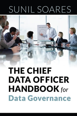 The Chief Data Officer Handbook for Data Governance by Soares, Sunil