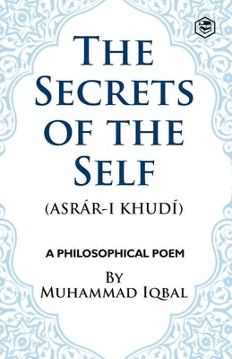 The Secrets of the Self by Iqbal, Muhammad