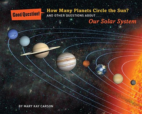 How Many Planets Circle the Sun?: And Other Questions about Our Solar System by Carson, Mary Kay