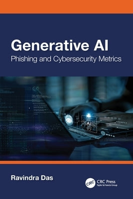 Generative AI: Phishing and Cybersecurity Metrics by Das, Ravindra