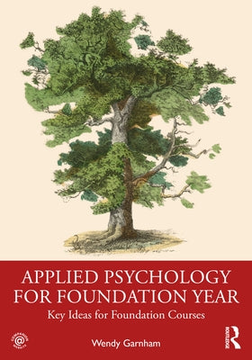 Applied Psychology for Foundation Year: Key Ideas for Foundation Courses by Garnham, Wendy