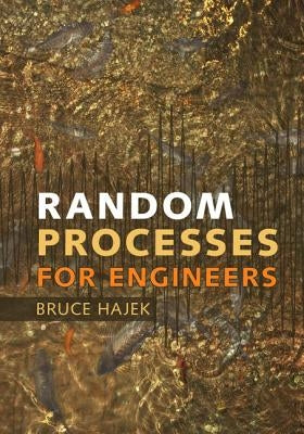 Random Processes for Engineers by Hajek, Bruce