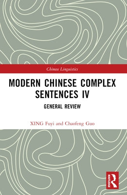 Modern Chinese Complex Sentences IV: General Review by Fuyi, Xing