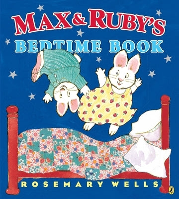 Max and Ruby's Bedtime Book by Wells, Rosemary