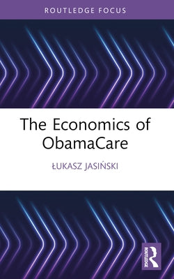 The Economics of ObamaCare by Jasiński, Lukasz