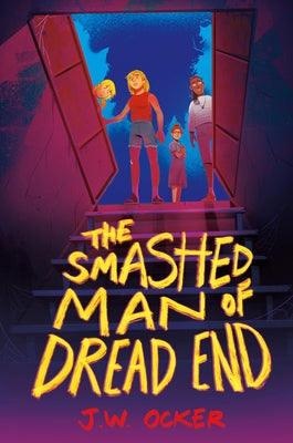 The Smashed Man of Dread End by Ocker, J. W.