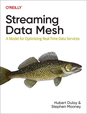 Streaming Data Mesh: A Model for Optimizing Real-Time Data Services by Dulay, Hubert