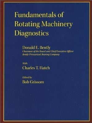 Fundamentals of Rotating Machinery Diagnostics by Bently, Donald E.