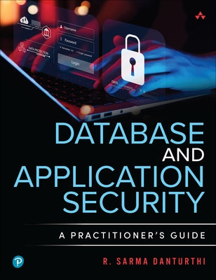 Database and Application Security: A Practitioner's Guide by Danturthi, R. Sarma