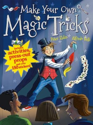 Make Your Own Magic Tricks by Eldin, Peter