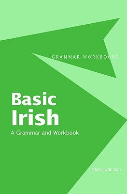 Basic Irish: A Grammar and Workbook by Stenson, Nancy