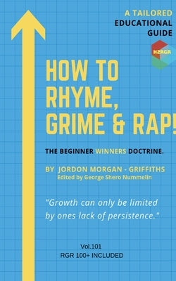 How To Rhyme, Grime and Rap by Morgan-Griffiths, Jordon