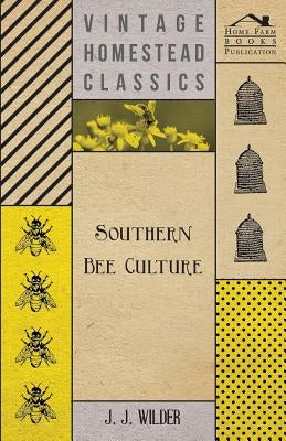 Southern Bee Culture by Wilder, J. J.