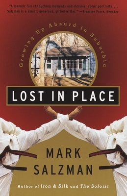 Lost In Place: Growing Up Absurd in Suburbia by Salzman, Mark