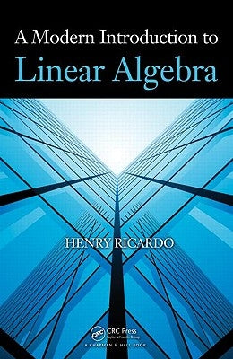 A Modern Introduction to Linear Algebra by Ricardo, Henry