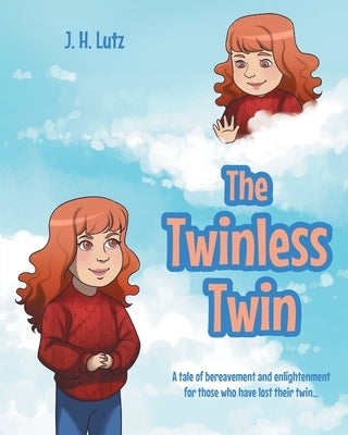 The Twinless Twin: A tale of bereavement and enlightenment for those who have lost their twin... by Lutz, J. H.