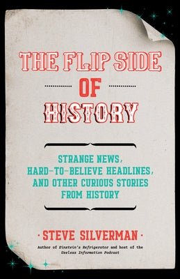 The Flip Side of History: (Gift for Men Who Have Everything) by Silverman, Steve