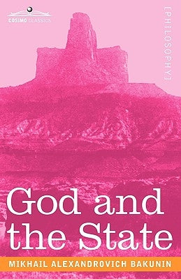 God and the State by Bakunin, Mikhail Aleksandrovich