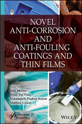 Novel Anti-Corrosion and Anti-Fouling Coatings and Thin Films by Murthy, Hari