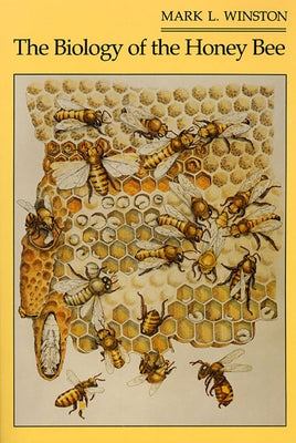 The Biology of the Honey Bee by Winston, Mark L.