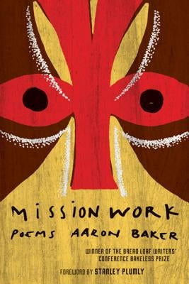 Mission Work: Poems by Baker, Aaron