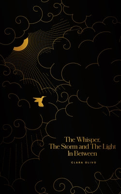 The Whisper, The Storm, and The Light In Between by Olivo, Clara