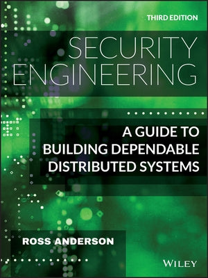 Security Engineering: A Guide to Building Dependable Distributed Systems by Anderson, Ross