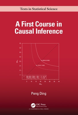 A First Course in Causal Inference by Ding, Peng