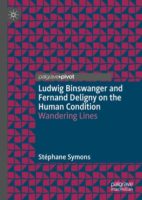 Ludwig Binswanger and Fernand Deligny on the Human Condition: Wandering Lines by Symons, St?phane