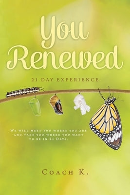 You Renewed: 21 Day Experience by K, Coach