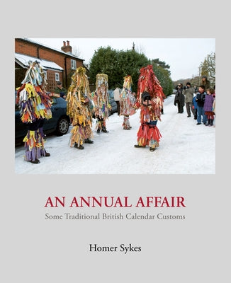 An Annual Affair: Some Traditional British Calendar Customs by Sykes, Homer