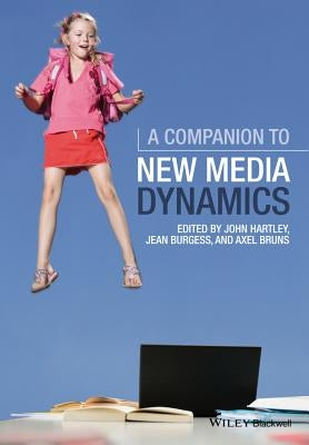 Companion New Media Dynamics by Hartley, John