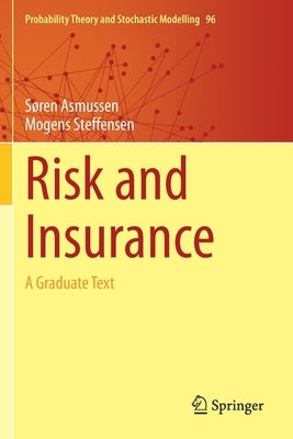 Risk and Insurance: A Graduate Text by Asmussen, SÃ¸ren