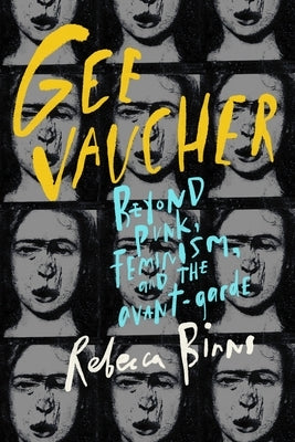 Gee Vaucher: Beyond Punk, Feminism and the Avant-Garde by Binns, Rebecca