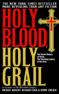 Holy Blood, Holy Grail by Baigent, Michael