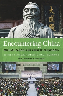 Encountering China: Michael Sandel and Chinese Philosophy by Sandel, Michael J.