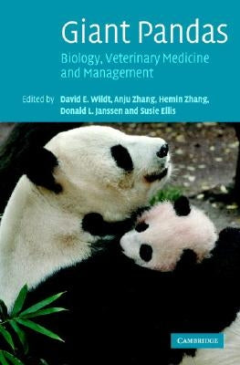 Giant Pandas: Biology, Veterinary Medicine and Management by Wildt, David E.